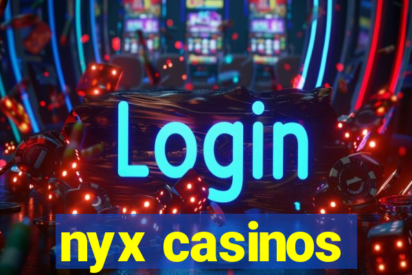 nyx casinos